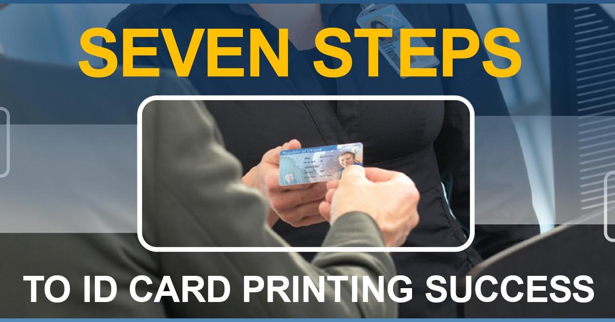 Seven steps to ID card printing success