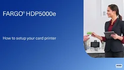 Fargo HDP5000e - How to Setup the Printer