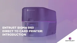 Entrust Sigma DS3 Direct to Card Printer: Introduction