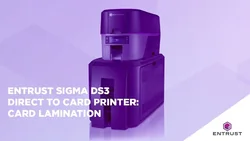 Entrust Sigma DS3 Direct to Card Printer: Card Lamination