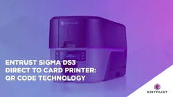 Entrust Sigma DS3 Direct to Card Printer: QR Code Technology